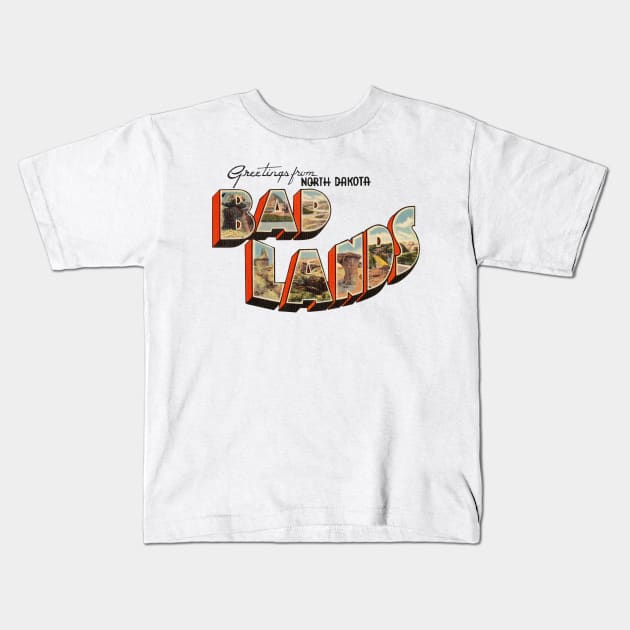 Greetings from the Bad Lands of North Dakota Kids T-Shirt by reapolo